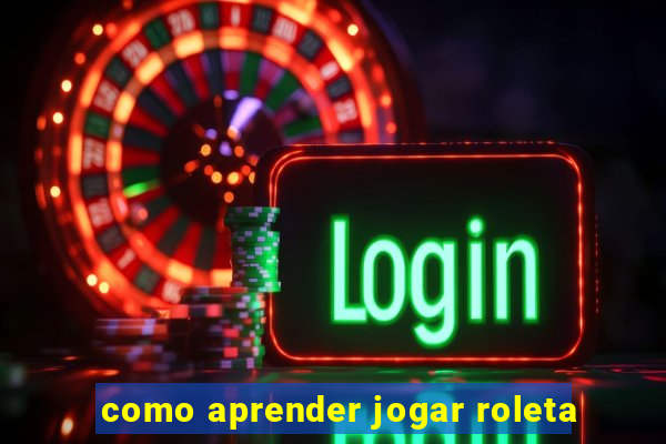 como aprender jogar roleta